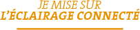 Je mise sur l'éclairage connecté