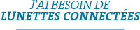 J'ai besoin de lunettes connectées