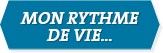 Mon rythme de vie...