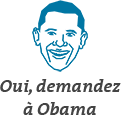 Oui, demandez à Obama
