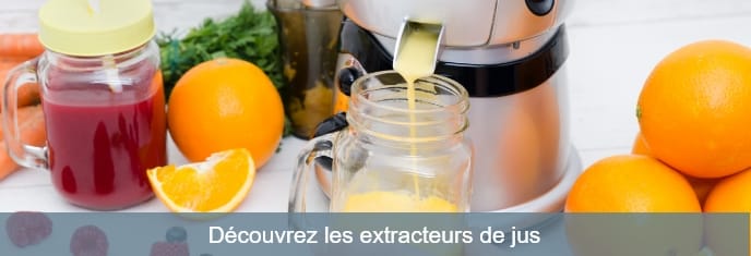 Découvrez les extracteurs de jus