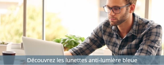 Découvrez les lunettes anti-lumière bleue