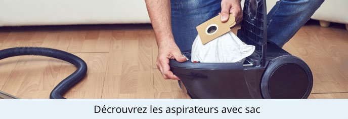 Découvrez les aspirateurs avec sac