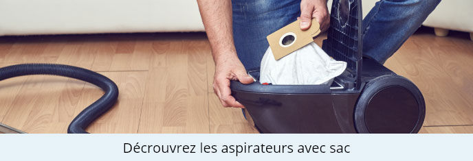 Découvrez nos aspirateurs avec sac