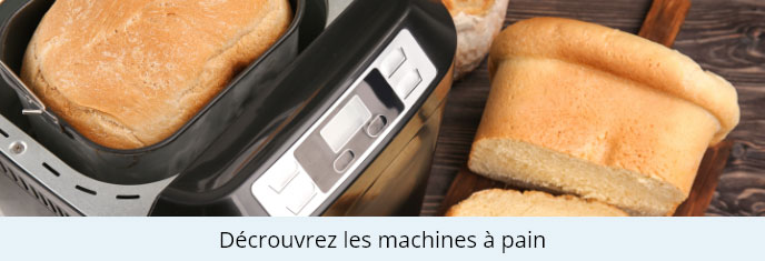 Découvrez nos machines à pain