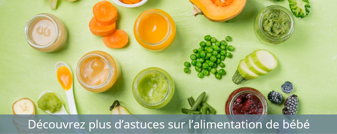 Découvrez plus d’astuces sur l’alimentation de bébé