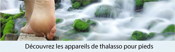 Découvrez les appareils de thalasso pour pieds