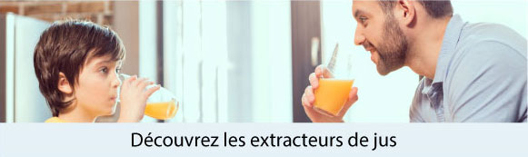 Découvrez les extracteurs de jus