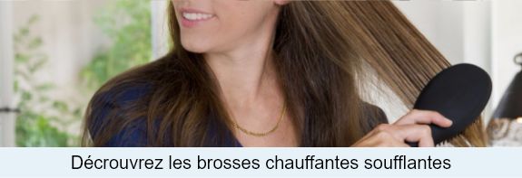 Découvrez  les brosses chauffantes soufflantes