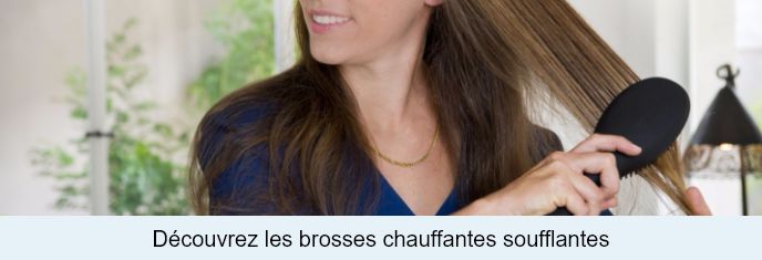 Découvrez  les brosses chauffantes soufflantes