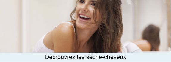 Découvrez  les sèche-cheveux