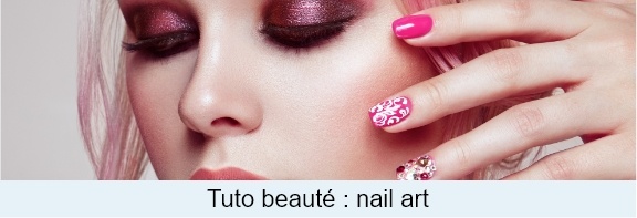 Tuto beauté : nail art