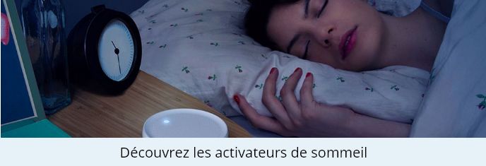 Découvrez les activateurs de sommeil