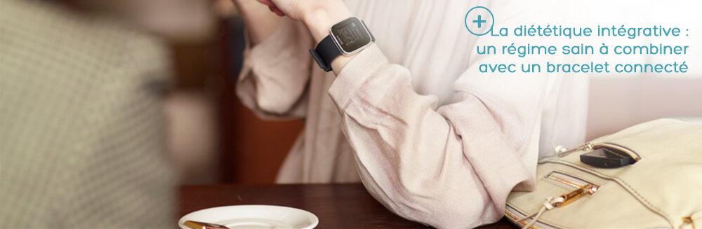 La diététique intégrative : un régime sain à combiner avec le bracelet connecté