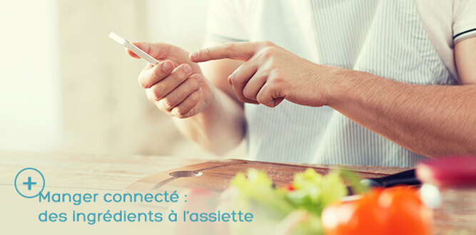 manger connecté : des ingrédients à l´assiette