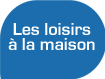 Loisirs à la maison