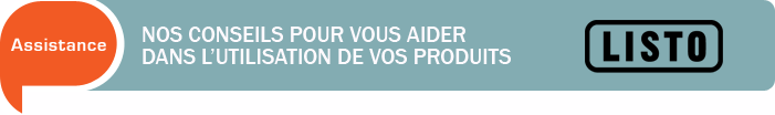 Nos conseils pour vous aiderdans l'utilisation de vos produits